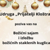 UDRUGA „PRIJATELJI KLOŠTRA“ POZIVA NA SVEČANI BOŽIĆNI SAJAM I IZLOŽBU