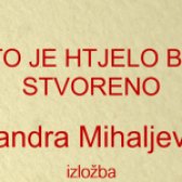 OTVORENJE IZLOŽBE: „Što je htjelo biti stvoreno“ – Muzej Ivanić-Grada