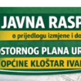 JAVNA RASPRAVA O PRIJEDLOGU IZMJENE I DOPUNE PROSTORNOG PLANA UREĐENJA OPĆINE KLOŠTAR IVANIĆ