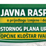 JAVNA RASPRAVA O PRIJEDLOGU IZMJENE I DOPUNE PROSTORNOG PLANA UREĐENJA OPĆINE KLOŠTAR IVANIĆ