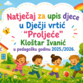 Natječaj za upis djece u Dječji vrtić “Proljeće” Kloštar Ivanić u pedagošku godinu 2025./2026.