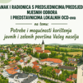 SASTANAK I RADIONICA S PREDSJEDNICIMA/PREDSJEDNICAMA MJESNIH ODBORA I PREDSTAVNICIMA LOKALNIH UDRUGA-ova na temu: Potrebe i mogućnosti korištenja javnih i zelenih površina Vašeg naselja