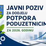 JAVNI POZIV ZA DODJELU POTPORA PODUZETNICIMA ZA 2026. GODINU