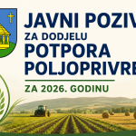 JAVNI POZIV ZA DODJELU POTPORA POLJOPRIVREDI ZA 2026. GODINU