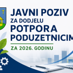 JAVNI POZIV ZA DODJELU POTPORA PODUZETNICIMA ZA 2026. GODINU