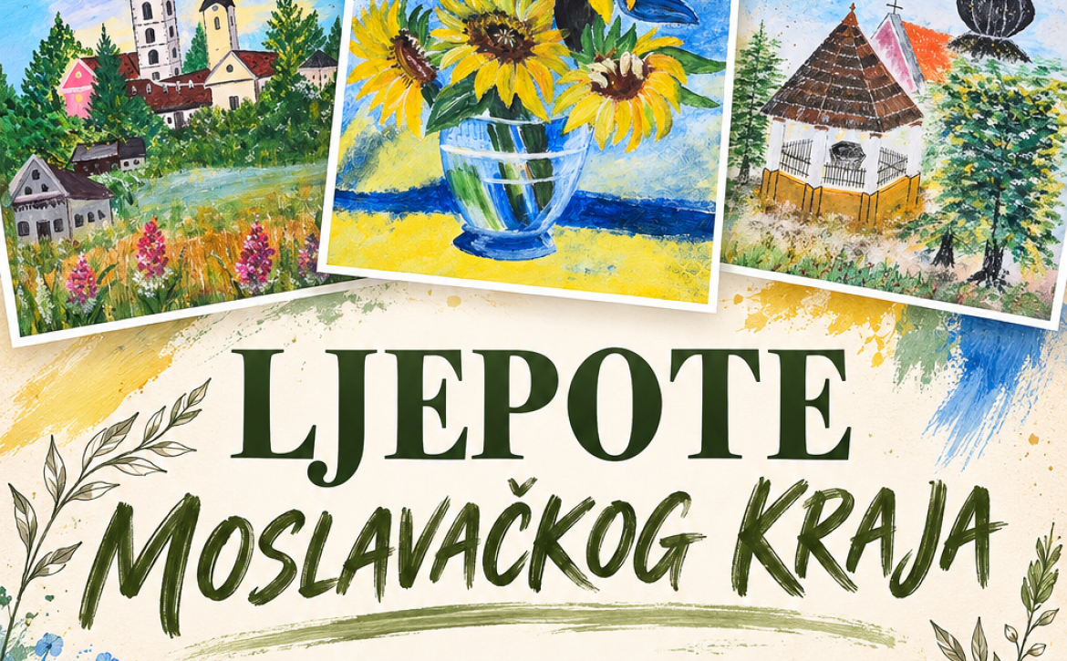 izložba LJEPOTE MOSLAVAČKOG KRAJA
